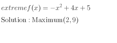 The extreme f(x)=-x^2+4x+5 is Maximum(2,9)